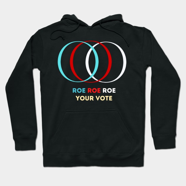 Roe Roe Roe Your Vote Hoodie by NICHE&NICHE